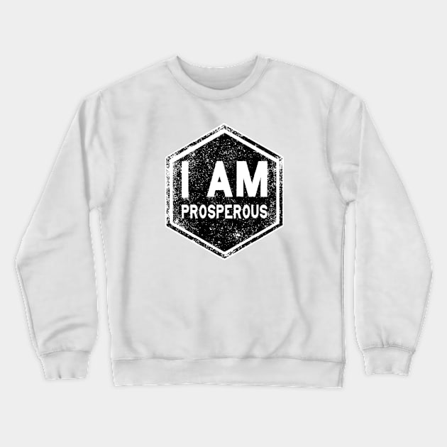 I AM Prosperous - Affirmation - Black Crewneck Sweatshirt by hector2ortega